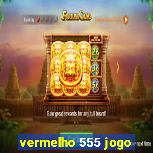 vermelho 555 jogo